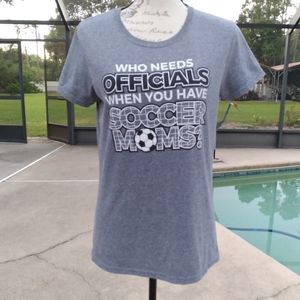 Gildan Who Needs Officials When You Have Soccer Moms T-shirt Gray Size M…